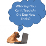 teach an old dog new tricks